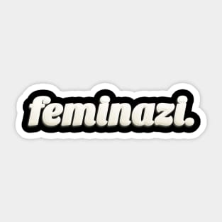 Feminazi ∆∆∆∆ Strong Woman Typography Design Sticker